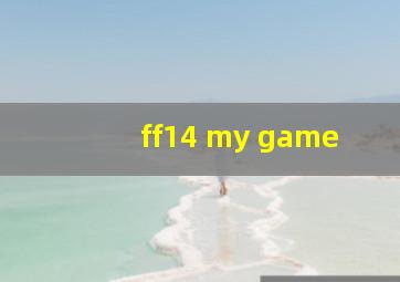 ff14 my game